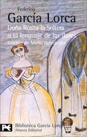 Dona Rosita la soltera o El lenguaje de las flores. Los suenos de mi prima Aurelia (BIBLIOTECA GARCIA LORCA) (Biblioteca De Autor) (Spanish Edition)