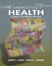 Consumer Health: A Guide to Intelligent Decisions