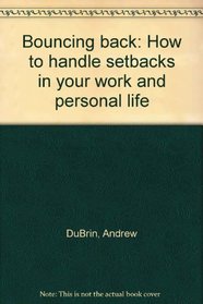 Bouncing back: How to handle setbacks in your work and personal life