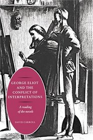 George Eliot and the Conflict of Interpretations : A Reading of the Novels