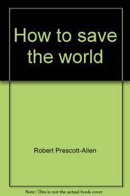 How to save the world: Strategy for world conservation (Littlefield, Adams quality paperback ; no. 366)