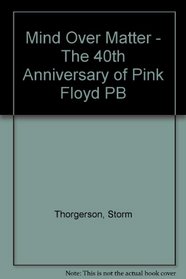Mind Over Matter - The 40th Anniversary of Pink Floyd PB