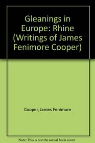 Gleanings in Europe: The Rhine (Cooper, James Fenimore, Works.)