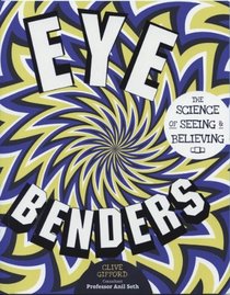 Eye Benders: The Science of Seeing and Believing