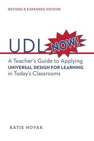UDL Now!: A Teacher's Guide to Applying Universal Design for Learning in Today's Classrooms