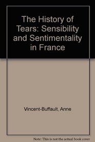 The History of Tears: Sensibility and Sentimentality in France