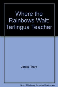Where the Rainbows Wait: Terlingua Teacher