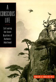 A Conscious Life: Cultivating the Seven Qualities of Authentic Adulthood