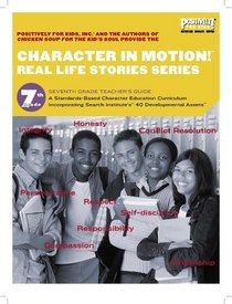 Character in Motion! (Real Life Stories Series, 7th Grade Teacher's Guide)