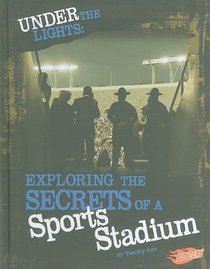 Under the Lights: Exploring the Secrets of a Sports Stadium (Blazers, Hidden Worlds)