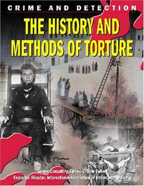 History & Methods of Torture (Crime and Detection)