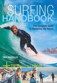 The Surfing Handbook: The Complete Guide to Mastering Waves