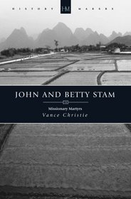 John and Betty Stam: Missonary Martyr (History Makers)