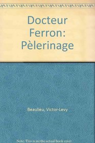 Doctor Ferron: Pelerinage (French Edition)