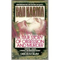 Bad Karma: A True Story of Obsession and Murder