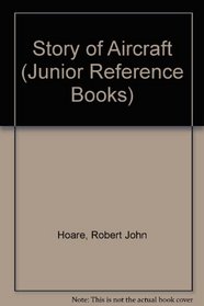 Story of Aircraft (Junior Reference Books)