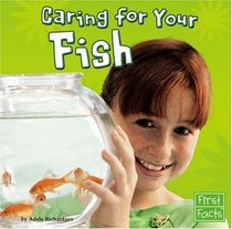 Caring for Your Fish (First Facts)