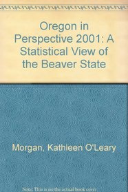 Oregon in Perspective 2001: A Statistical View of the Beaver State (Oregon in Perspective)