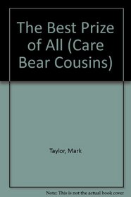 The Best Prize of All (Care Bear Cousins)
