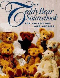 The Teddy Bear Sourcebook: For Collectors and Artists