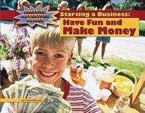 Starting a Business: Have Fun and Make Money, Library Ed. (Creative Adventure Guides)