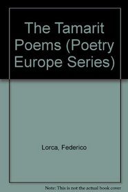 The Tamarit Poems: A Version of Divan Del Tamarit (Poetry Europe Series)