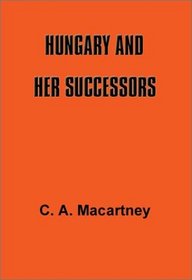 Hungary and Her Successors: The Treaty of Trianon and Its Consequences, 1919-1937