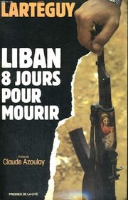 Liban: 8 jours pour mourir (French Edition)