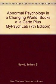 Abnormal Psychology in a Changing World, Books a la Carte Plus MyPsychLab (7th Edition)
