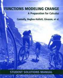 Functions Modeling Change: A Preparation for Calculus  (Student Solution Manual)
