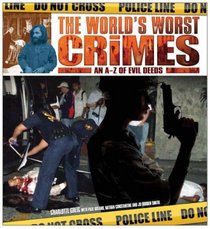 The World's Worst Crimes: A-Z of Evil Deeds