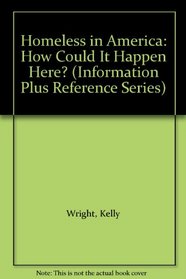 Homeless in America: How Could It Happen Here? (Information Plus Reference Series)