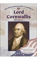 Lord Cornwallis: British General (Revolutionary War Leaders)