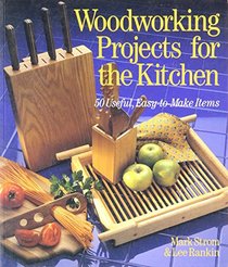 Woodworking Projects for the Kitchen: 50 Useful, Easy-To-Make Items