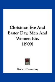 Christmas Eve And Easter Day, Men And Women Etc. (1909)
