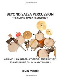 Beyond Salsa Percussion-The Cuban Timba Revolution: An Introduction to Latin Rhythms for Beginning Drums and Timbales