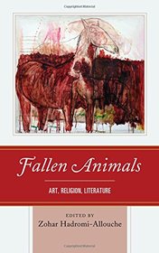 Fallen Animals: Art, Religion, Literature (Ecocritical Theory and Practice)