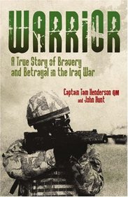 Warrior: A True Story of Bravery and Betrayal in the Iraq War