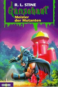 Gänsehaut 13. Meister der Mutanten. ( Ab 10 J.).