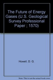 The Future of Energy Gases (U.S. Geological Survey Professional Paper ; 1570)