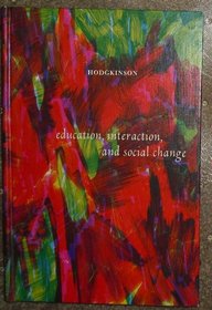 Education, Interaction, and Social Change