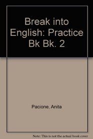 Break into English: Practice Bk Bk. 2