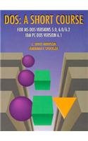 DOS: A Short Course for MS-DOS Versions 5.0, 6.0/6.2 IBM Pc-DOS Version 6.1