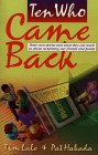 Ten Who Came Back: Their Own Stories and What They Can Teach Us About Reclaiming Our Friends and Family