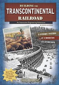 Building the Transcontinental Railroad: An Interactive Engineering Adventure (You Choose Books)