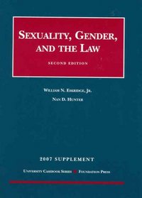 Sexuality, Gender and the Law, 2nd Edition, 2007 Supplement (University Casebook)