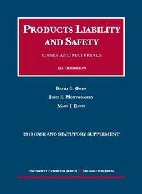 Products Liability and Safety, Cases and Materials, 6th, 2013 Case and Statutory Supplement