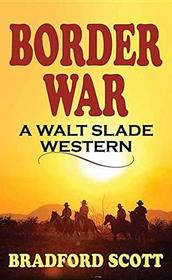 Border War (Walt Slade) (Large Print)