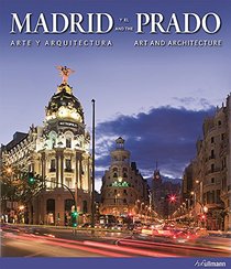 Madrid y el Prado / Madrid and the Prado: Arte y arquitectura / Art and Architecture (English and Spanish Edition)