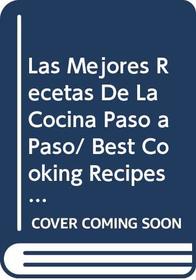 Las Mejores Recetas De La Cocina Paso a Paso/ Best Cooking Recipes Step by Step (Spanish Edition)